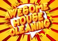 Awesome House Cleaning - Comic book style words.