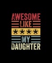 Awesome like my daughter Retro Style T-shirt Design Royalty Free Stock Photo