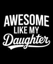 Awesome Like My Daughter T-Shirt Royalty Free Stock Photo
