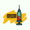 Awesome people are vaccinated letter with filled syringe icon