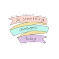 Do something awesome today word quote vector illustration