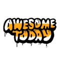 Awesome today - Urban Graffiti tag inscription on a white background with orange spot. Vector texhured hand drawn street Royalty Free Stock Photo