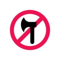 Axe and forbidden symbol, no bladed weapon, prohibition of sharp weapons sign, stop illegal logging - Vector