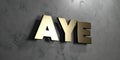 Aye - Gold sign mounted on glossy marble wall - 3D rendered royalty free stock illustration