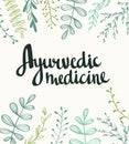 Ayurvedic medicine - stylish lettering on the natural background.