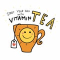 Start your day with vitamin Tea , Tea cup with sun smile cartoon illustration