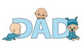 Babies with the word dad. Father`s day card. Royalty Free Stock Photo