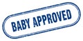 Baby approved stamp. rounded grunge textured sign. Label