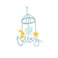 Baby mobile, cute illustration for logo. Lullaby hand lettering.