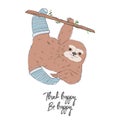 Baby sloth holding tree quote. Cartoon children character. Cute Animal in funny socks greeting card design. Wildlife T-shirt print