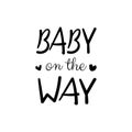 Baby on the way - cute black ink lettering. Baby shower, Welcome newborn child, Gender reveal invitation card print