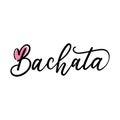 Bachata hand lettering concept for print, logo, event, party. Hand drawn vector illustration