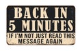 Back in 5 minutes vintage rusty metal sign