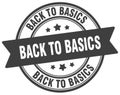 back to basics stamp. back to basics label on transparent background. round sign