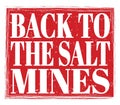 BACK TO THE SALT MINES, text on red stamp sign