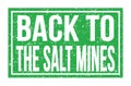 BACK TO THE SALT MINES, words on green rectangle stamp sign