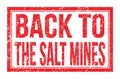 BACK TO THE SALT MINES, words on red rectangle stamp sign