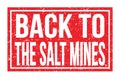 BACK TO THE SALT MINES, words on red rectangle stamp sign