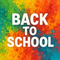 Back to School Bold Text on Color Splash Background Royalty Free Stock Photo