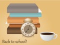 Back to school. Image with alarm, books, cup of coffee.