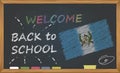 Back to school with learning and childhood concept. Banner with an inscription with the chalk welcome back to school and the Guate