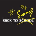 Back to School / Summer- inspire motivational quote. Hand drawn lettering.
