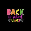 Back to school vibes t-shirt design, Back to school Typographic t-shirt design.