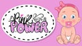 Background with calligraphic text pink power. Small child, girl with pacifier sits near inscription