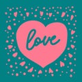 Background with Doodle hearts. Letters of the inscription Love. Cute background of hearts with words for Valentine`s day