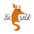 Background, fox with feathers, text. Be wild