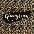 Background with seamless pattern and hand drawn words always you Royalty Free Stock Photo