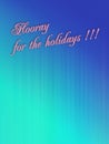 The background is two-tone with the inscription hooray holidays