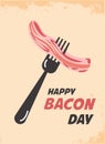 Bacon on a fork and the inscription Happy Bacon Day. Vector illustration of a poster. Food poster in retro style. Royalty Free Stock Photo