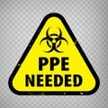 Bacteriological hazard sign and text PPE Needed on yellow triangle. Stamp PPE Needed rubber text inside triangle for your web s