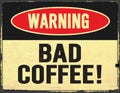 Bad Coffee Warning Sign Grunge Old Rustic Royalty Free Stock Photo