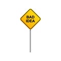 Bad idea road sign with blue sky and cloud background