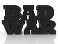 BAD WAR concept black on white Royalty Free Stock Photo