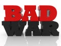 BAD WAR concept red with black on white Royalty Free Stock Photo