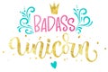 Badass Unicorn hand drawn isolated colorful gold foil calligraphy text