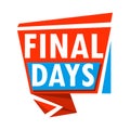 Badge FINAL DAYS, vector illustration Royalty Free Stock Photo
