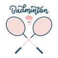 Badminton rackets with shuttlecock. sports equipment concept with hand drawn lettering. Vector flat illustration
