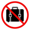 Baggage ban icon. No baggage sign. Suitcase is prohibited. Travel concept