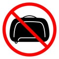 Baggage ban icon. No baggage sign. Suitcase is prohibited. Travel concept