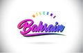 Bahrain Welcome To Word Text with Creative Purple Pink Handwritten Font and Swoosh Shape Design Vector