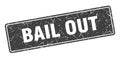 bail out sign. bail out grunge stamp.