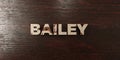 Bailey - grungy wooden headline on Maple - 3D rendered royalty free stock image