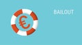 Bailout. Red and white lifebuoy ring with a euro sign. Vector economy business illustration on a blue background. Financial