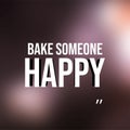 Bake someone happy. Love quote with modern background vector