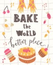 Bake the world better place. Funny positive poster with bakery, ingredients, packaging and cooking utensils