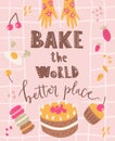 Bake the world better place. Funny positive poster with bakery, ingredients, packaging and cooking utensils